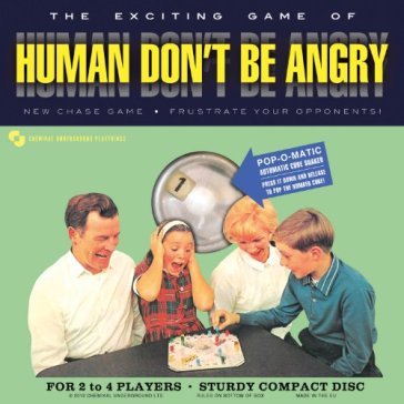 Human don't be angry