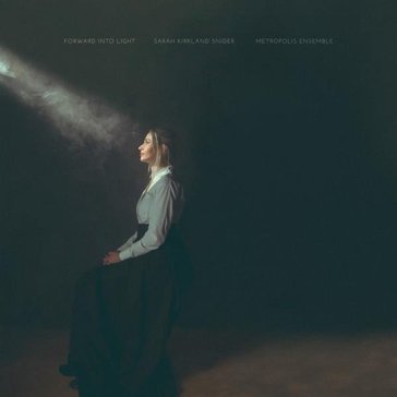 Sarah kirkland snider forward into light