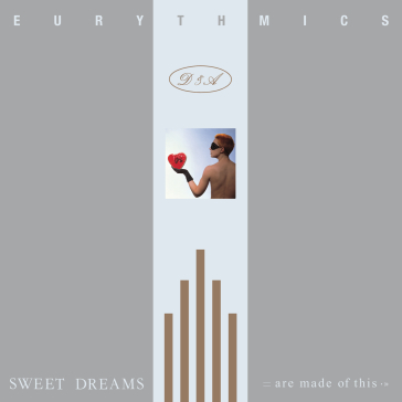 Sweet dreams (are made of this)