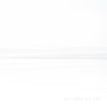 But here we are