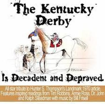 The kentucky derby is decadent and depra