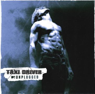 Taxi driver mtv unplugged