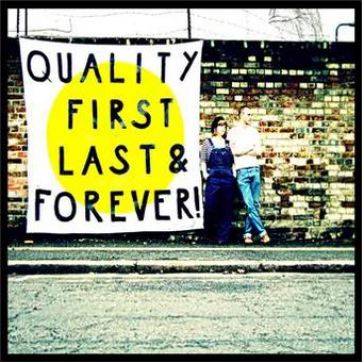 Quality first, last, & forever