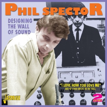 Phil spector-designing the wall of sound