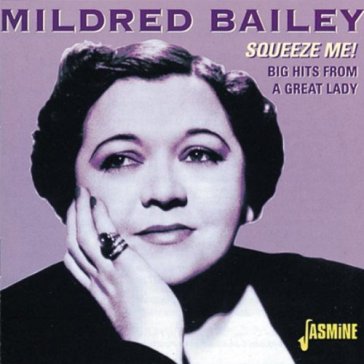 Mildred bailey-squeeze me! big hits from