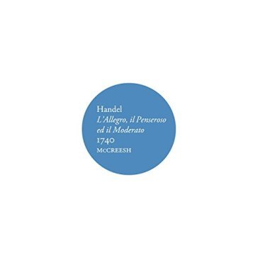 Handel: l'allegro,il pensieroso ed il...