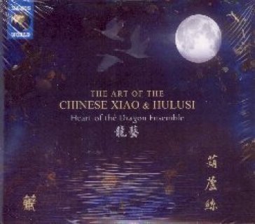 The art of the chinese xiao and hulusi