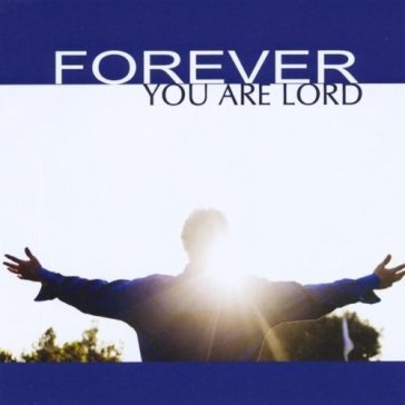 Forever you are lord