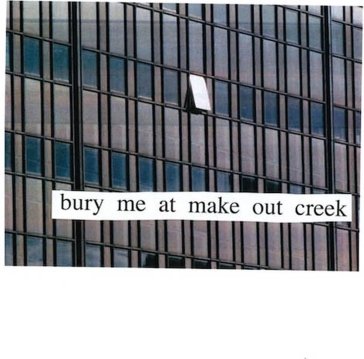 Bury me at makeout creek
