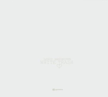 Leroy hanghofer-white trash