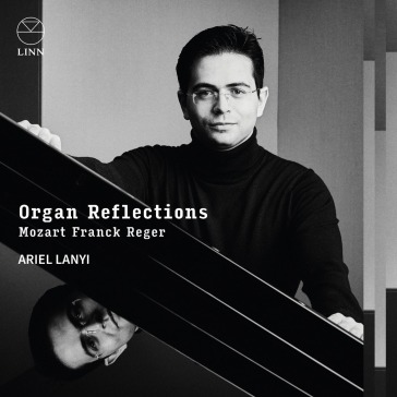 Organ reflections: mozart, franck & rege