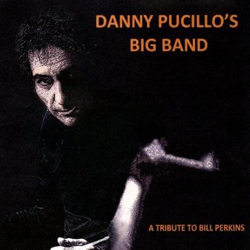 Danny pucillos big band (a tribute to bill perkins