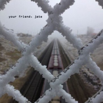Your friend, jate