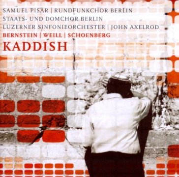 Bernstein, weill, schoenberg: kaddish