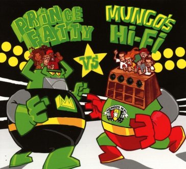 Prince fatty vs. mungo's hi-fi