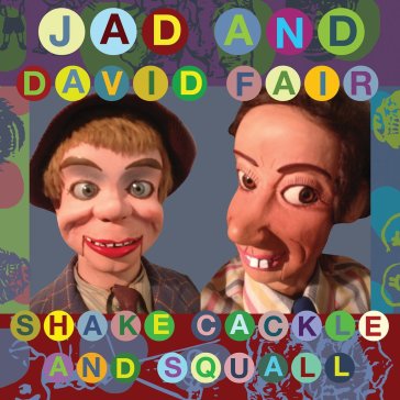 Shake, cackle and squall