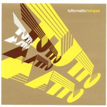 Tutto matto-hot spot