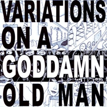 Variations on a goddamnold man