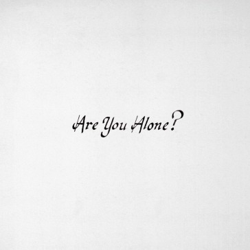 Are you alone?