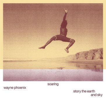 Soaring wayne phoenix story the earth an