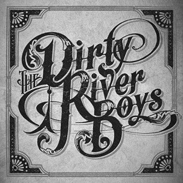 Dirty river boys