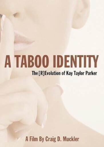 Kay Taylor Parker & Dr. David Wahl - A Taboo Identity: The [R]Evolution Of Kay Taylor Parker