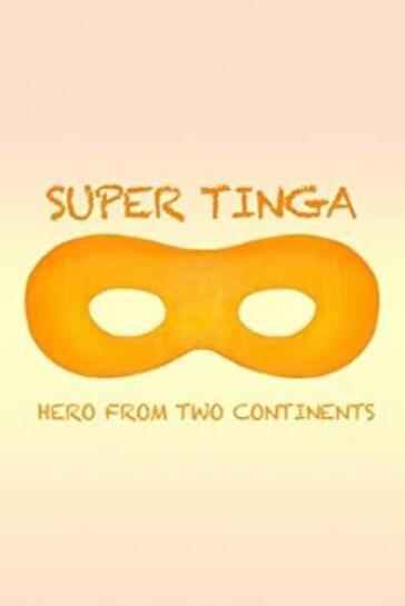 Super Tinga: Hero From Two Continents
