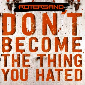 Don't become the thing you hated