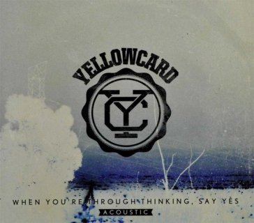 When you're through thinking say yes (ac
