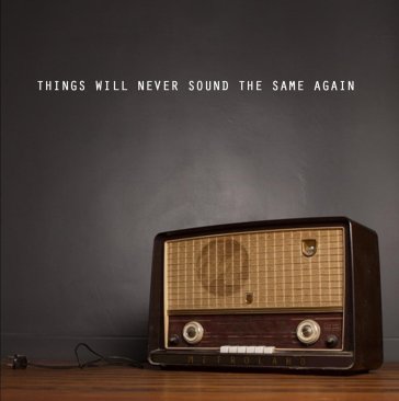 Things will never sound the same again