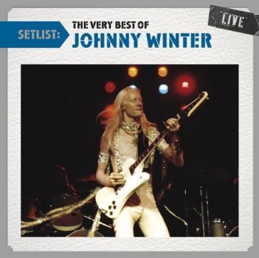 Setlist: the very best of johnny winter