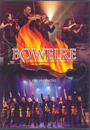 Bowfire:live in concert