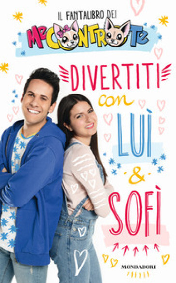 Divertiti con Luì e Sofì. Il fantalibro dei Me contro Te + instore