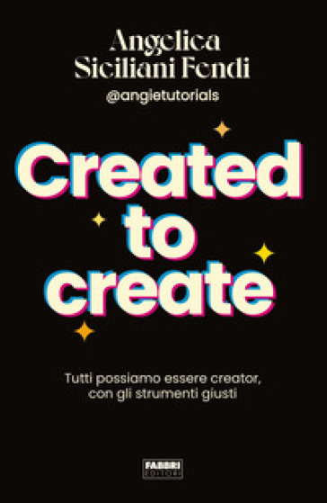 Created To Create. Tutti Possiamo Essere Creator, Con Gli Strumenti Giusti. Copia Autografata
