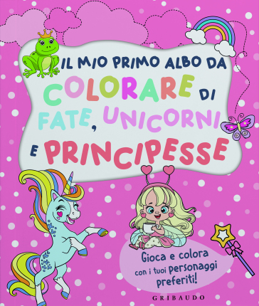 Il mio primo albo da colorare di fate, unicorni