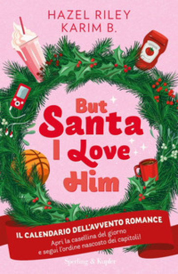 But Santa, I love him. Il calendario dell'avvento Romance. Copia autografata