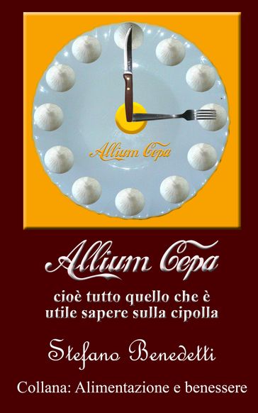 Allium cepa, cioè tutto quello che è utile sapere sulla cipolla