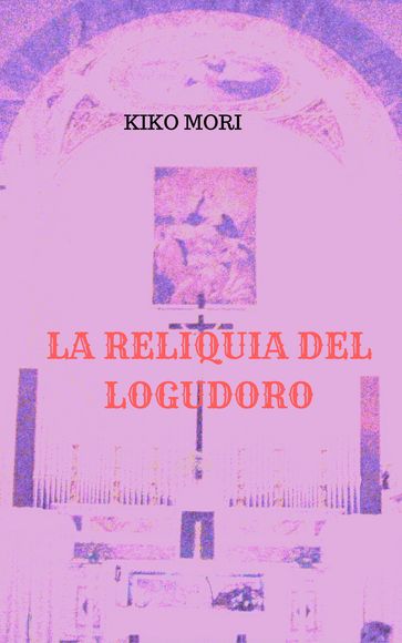 LA RELIQUIA DEL LOGUDORO