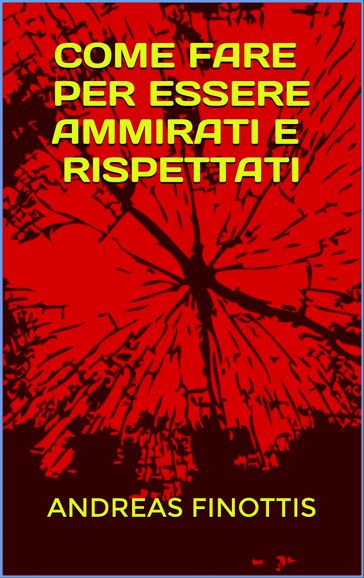 COME FARE PER ESSERE AMMIRATI E RISPETTATI