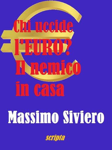 Chi uccide l'euro? Il nemico in casa