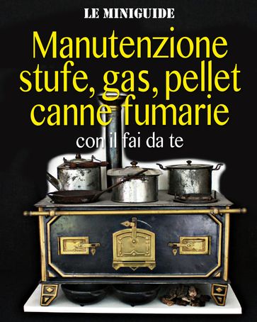 Manutenzione stufe, gas, pellet, canne fumarie