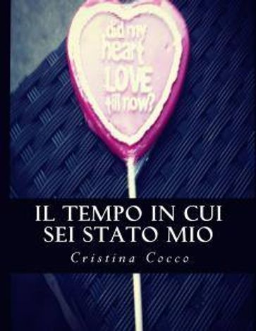 Il tempo in cui sei stato mio