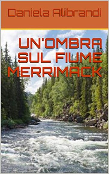 UN' OMBRA SUL FIUME MERRIMACK