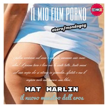 Il mio film porno [Mat Marlin]