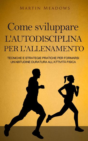 Come sviluppare l'autodisciplina per l'allenamento