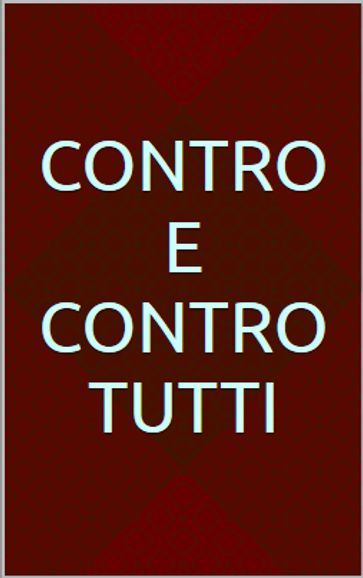 Contro e contro tutti