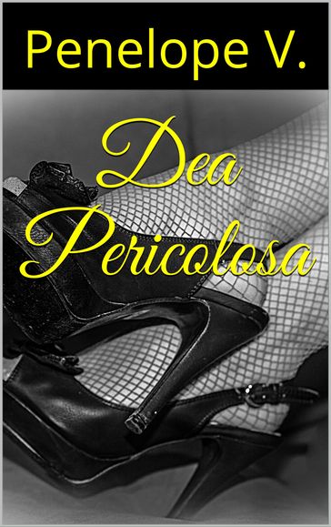 Dea Pericolosa