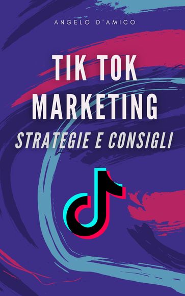 Tik Tok Marketing: strategie e consigli