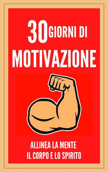 30 GIORNI DI MOTIVAZIONE ALLINEA LA MENTE , IL CORPO E LO SPIRITO!