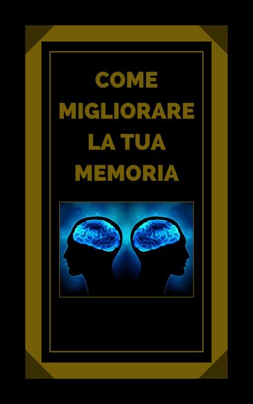 COME MIGLIORARE LA TUA MEMORIA